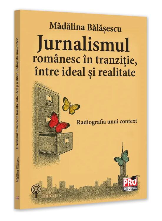 Copertă produs Jurnalismul rom&acirc;nesc &icirc;n tranziție, &icirc;ntre ideal și realitate. Radiografia unui context - gallery big 1