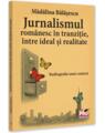 Copertă produs Jurnalismul rom&acirc;nesc &icirc;n tranziție, &icirc;ntre ideal și realitate. Radiografia unui context - thumb 1