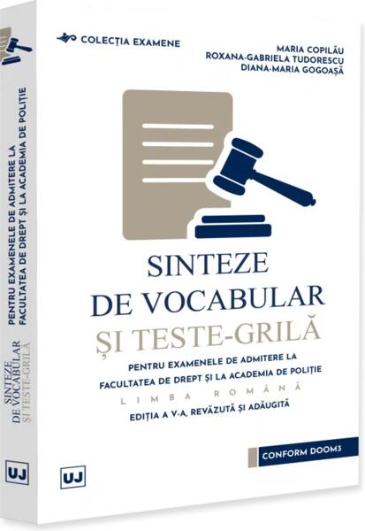 Sinteze de vocabular și teste-grilă pentru examenele de admitere la Facultatea de Drept și la Academia de Poliție - Limba română - Paperback brosat - Diana-Maria Gogoașă, Maria Copilău, Roxana Tudorescu - Universul Juridic