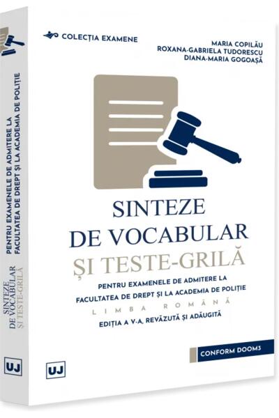 Sinteze de vocabular și teste-grilă pentru examenele de admitere la Facultatea de Drept și la Academia de Poliție - Limba rom&acirc;nă