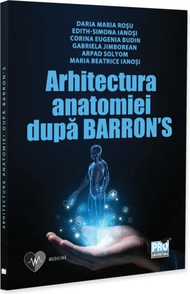 Arhitectura anatomiei dupa Barron’s - Paperback brosat - Pro Universitaria