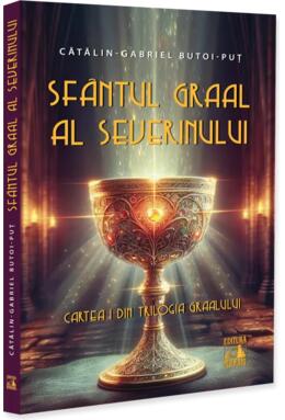 Copertă produs Sf&acirc;ntul Graal al Severinului (Vol. 1)