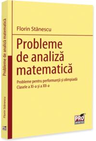 Copertă produs Probleme de analiză matematică. Probleme pentru performanță și olimpiadă. Clasele a XI-a și a XII-a