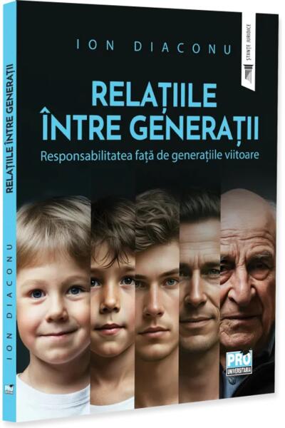 Relațiile &icirc;ntre generații. Responsabilitatea față de generațiile viitoare