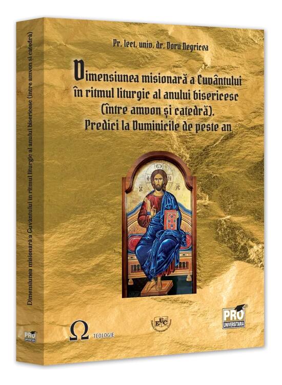 Copertă produs Dimensiunea misionară a Cuv&acirc;ntului &icirc;n ritmul liturgic al anului bisericesc (&icirc;ntre amvon și catedră). Predici la Duminicile de peste an - gallery big 1
