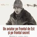 Copertă produs Un aviator pe Frontul de Est și pe frontul secret - gallery small 
