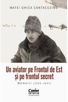 Un aviator pe Frontul de Est și pe frontul secret