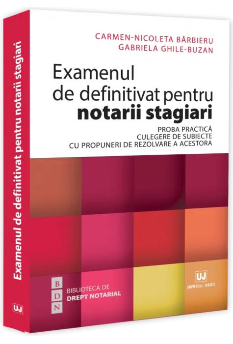 Copertă produs Examenul de definitivat pentru notarii stagiari. Proba practică. Culegere de subiecte cu propuneri de rezolvare a acestora