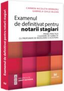 Examenul de definitivat pentru notarii stagiari. Proba practică. Culegere de subiecte cu propuneri de rezolvare a acestora
