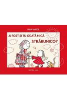 Ai fost și tu odată mică, străbunico