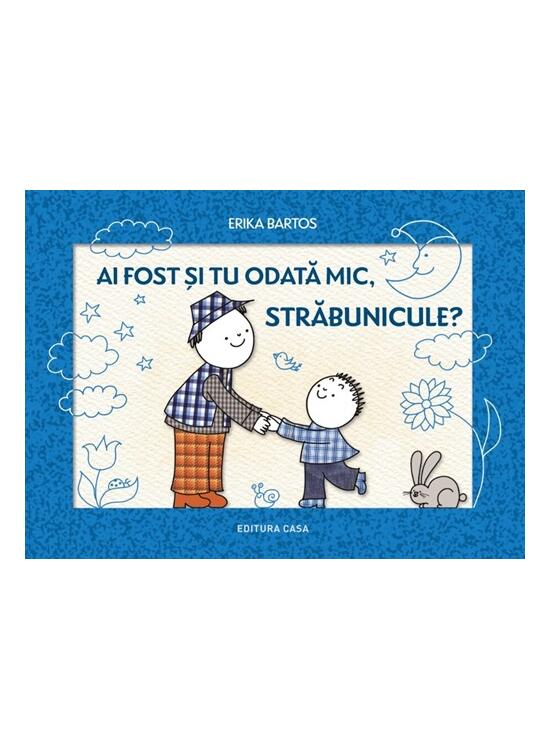 Copertă produs Ai fost și tu odată mic, străbunicule? - gallery big 1