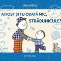 Copertă produs Ai fost și tu odată mic, străbunicule? - gallery small 