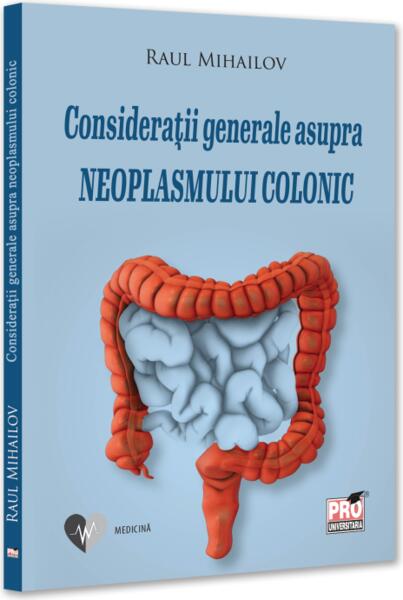Considerații generale asupra neoplasmului colonic - Paperback brosat - Pro Universitaria