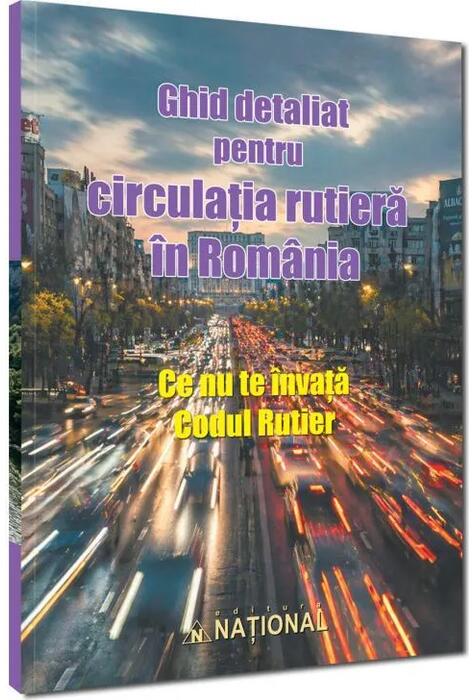 Copertă produs Ghid detaliat pentru circulația rutieră &icirc;n Rom&acirc;nia. Ce nu te &icirc;nvață codul rutier