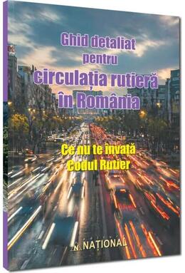 Copertă produs Ghid detaliat pentru circulația rutieră &icirc;n Rom&acirc;nia. Ce nu te &icirc;nvață codul rutier