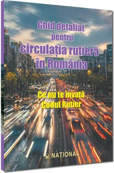 Ghid detaliat pentru circulația rutieră în România. Ce nu te învață codul rutier - Paperback brosat - Naţional