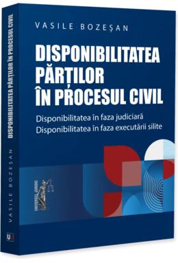 Copertă produs Disponibilitatea părților &icirc;n procesul civil