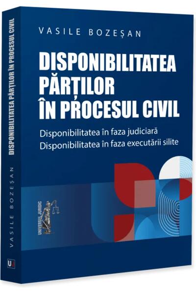 Disponibilitatea părților &icirc;n procesul civil