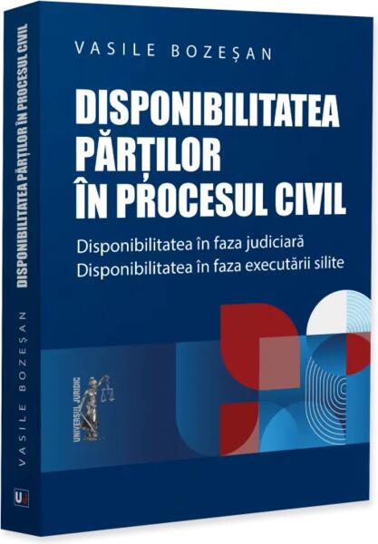 Disponibilitatea părților în procesul civil - Paperback brosat - Universul Juridic