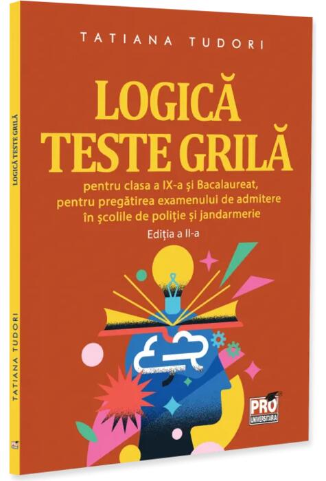 Copertă produs Logică. Teste grilă pentru clasa a IX-a și bacalaureat, pentru pregătirea examenului de admitere &icirc;n școlile de poliție și jandarmerie