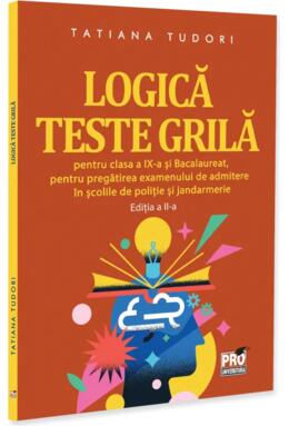 Copertă produs Logică. Teste grilă pentru clasa a IX-a și bacalaureat, pentru pregătirea examenului de admitere &icirc;n școlile de poliție și jandarmerie