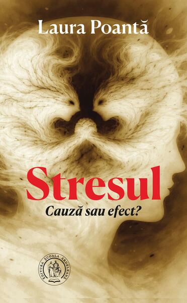 Stresul. Cauză sau efect? - Paperback brosat - Școala Ardeleană