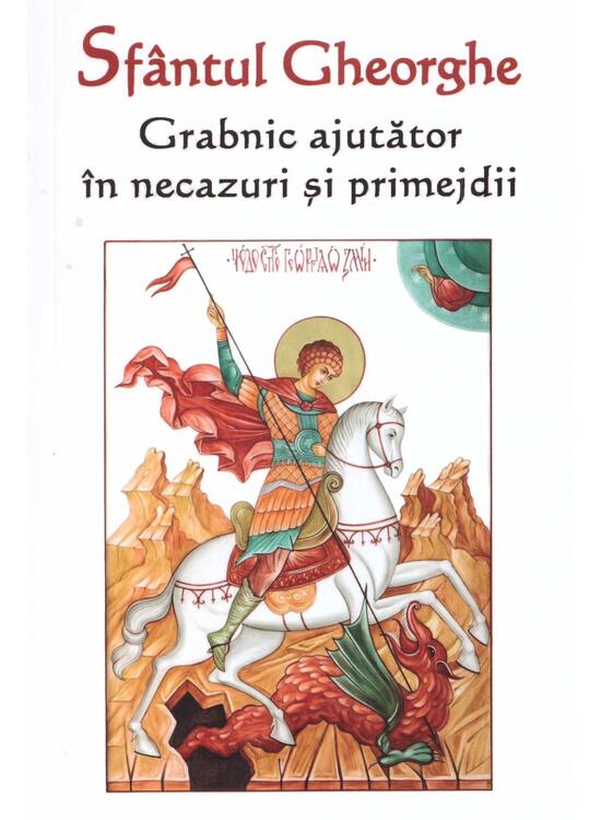 Copertă produs Sf&acirc;ntul Gheorghe. Grabnic ajutător &icirc;n necazuri și primejdii - gallery big 1
