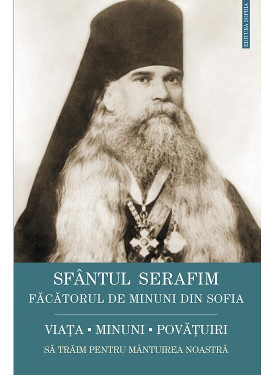 Copertă produs Sf&acirc;ntul Serafim, făcătorul de minuni din Sofia: viața, minuni, &icirc;nvățături. Să trăim pentru m&acirc;ntuirea noastră - gallery big 1