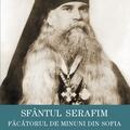 Copertă produs Sf&acirc;ntul Serafim, făcătorul de minuni din Sofia: viața, minuni, &icirc;nvățături. Să trăim pentru m&acirc;ntuirea noastră - gallery small 