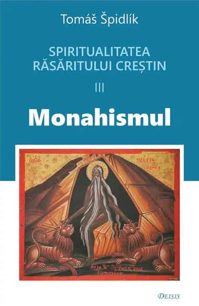 Spiritualitatea Răsăritului creștin. Monahismul (Vol. 3) - Paperback brosat - Deisis