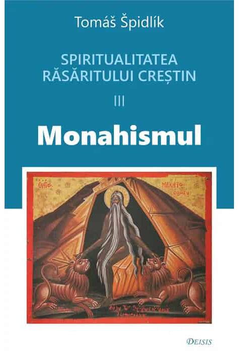 Copertă produs Spiritualitatea Răsăritului creștin. Monahismul (Vol. 3)