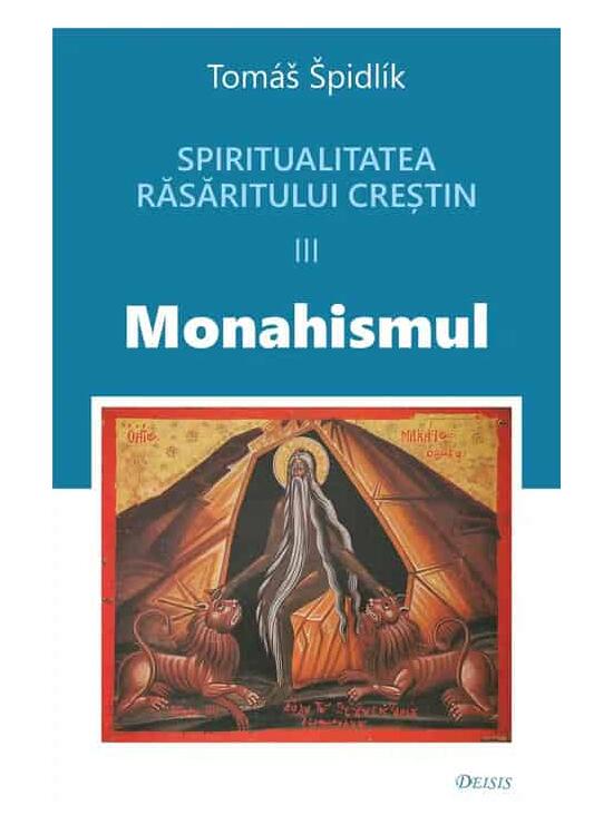 Copertă produs Spiritualitatea Răsăritului creștin. Monahismul (Vol. 3) - gallery big 1