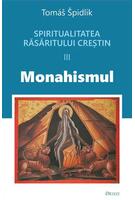 Spiritualitatea Răsăritului creștin. Monahismul (Vol. 3)