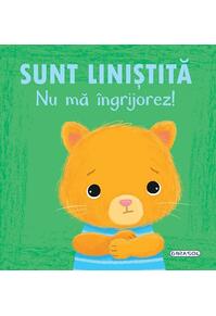 Copertă produs Emoții - Sunt liniștită. Nu mă &icirc;ngrijorez!