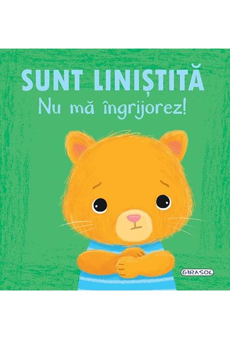 Copertă produs Emoții - Sunt liniștită. Nu mă &icirc;ngrijorez!