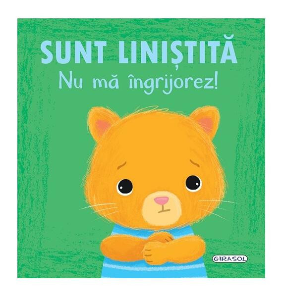 Emoții - Sunt liniștită. Nu mă îngrijorez! - Hardcover - Honor Head - Girasol