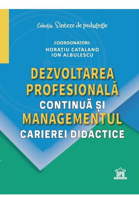 Copertă produs Dezvoltarea profesională continuă și managementul carierei didactice
