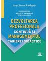 Copertă produs Dezvoltarea profesională continuă și managementul carierei didactice - thumb 1