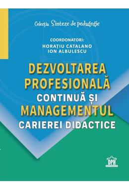 Copertă produs Dezvoltarea profesională continuă și managementul carierei didactice