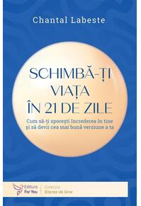 Copertă produs Schimbă-ţi viaţa &icirc;n 21 de zile