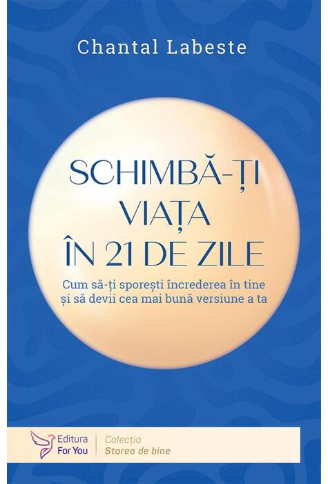 Copertă produs Schimbă-ţi viaţa &icirc;n 21 de zile