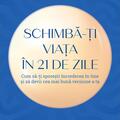 Copertă produs Schimbă-ţi viaţa &icirc;n 21 de zile - gallery small 