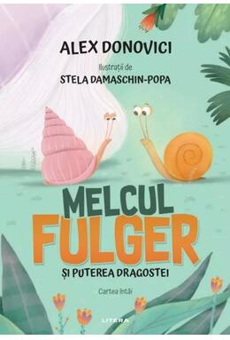 Copertă produs Melcul Fulger și puterea dragostei. Cartea &icirc;nt&acirc;i
