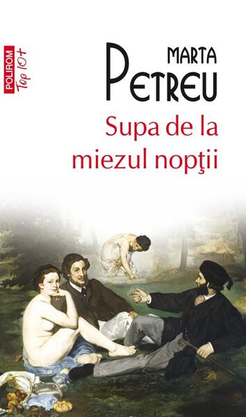 Supa de la miezul nopţii (Top 10+) - Paperback brosat - Marta Petreu - Polirom