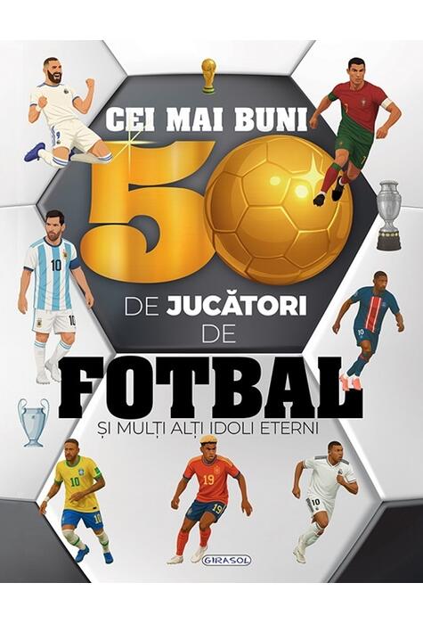 Copertă produs Cei mai buni 50 de jucători de fotbal și mulți alți idoli eterni