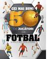 Copertă produs Cei mai buni 50 de jucători de fotbal și mulți alți idoli eterni - thumb 1