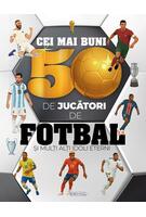Cei mai buni 50 de jucători de fotbal și mulți alți idoli eterni