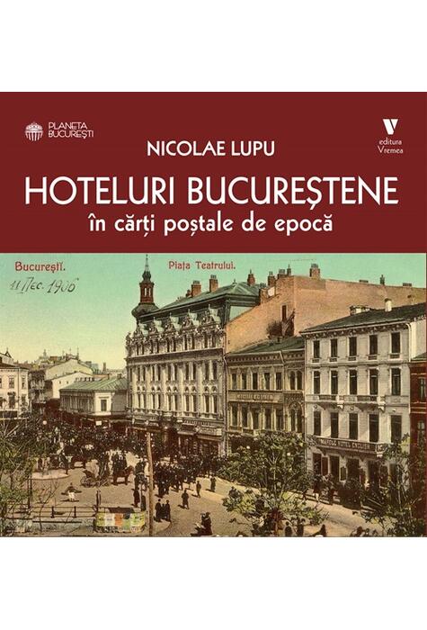 Copertă produs Hoteluri bucureștene &icirc;n cărți poștale de epocă
