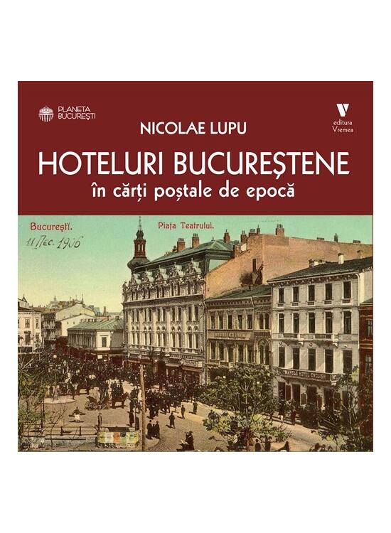 Copertă produs Hoteluri bucureștene &icirc;n cărți poștale de epocă - gallery big 1
