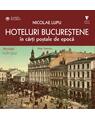 Copertă produs Hoteluri bucureștene &icirc;n cărți poștale de epocă - thumb 1